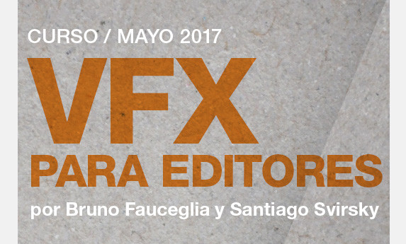 Curso "VFX para editores", por Santiago Svirsky y Bruno Fauceglia.