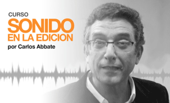 *Sonido en la edición:* nuevo curso por Carlos Abbate *Sonido en la edición:* nuevo curso por Carlos Abbate