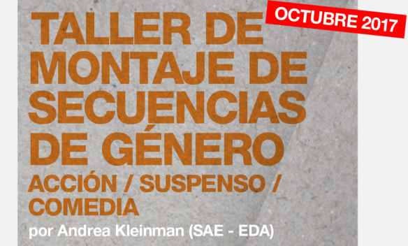 Taller de Montaje de secuencias de género, por Andrea Kleinman (SAE – EDA) Taller de Montaje de secuencias de género, por Andrea Kleinman (SAE – EDA)