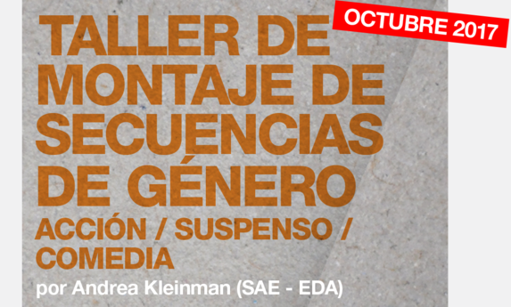 Taller de Montaje de secuencias de género, por Andrea Kleinman (SAE – EDA) Taller de Montaje de secuencias de género, por Andrea Kleinman (SAE – EDA)
