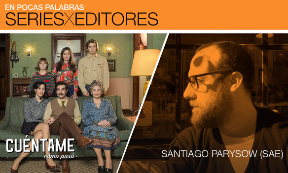 "Cuéntame cómo pasó", por Santiago Parysow (SAE) "Cuéntame cómo pasó", por Santiago Parysow (SAE)