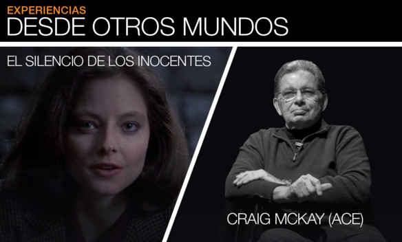 "El silencio de los inocentes", por Craig McKay (ACE) - Parte 1 "El silencio de los inocentes", por Craig McKay (ACE) - Parte 1