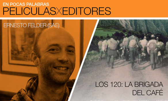 "Los 120: la Brigada del Café", por Ernesto Felder (SAE) "Los 120: la Brigada del Café", por Ernesto Felder (SAE)