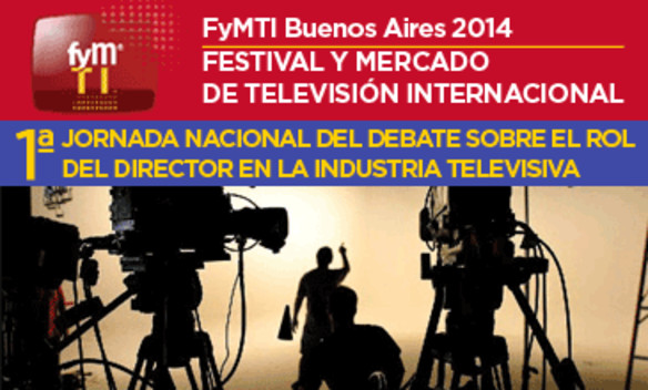1ª Jornada Nacional del Debate sobre el Rol del Director en la Industria Televisiva 1ª Jornada Nacional del Debate sobre el Rol del Director en la Industria Televisiva