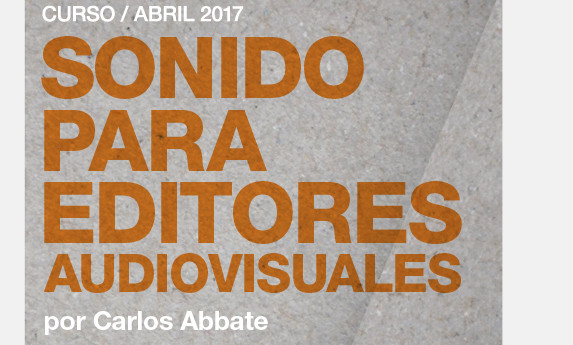 Curso "Sonido para editores audiovisuales", por Carlos Abbate